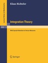 Bichteler K.  Integration theory (with special attention to vector measures) (Lecture notes in Mathematics 315)