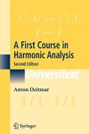 Deitmar A.  A First Course in Harmonic Analysis