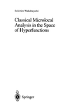 Wakabayashi S.  Classical Microlocal Analysis in the Space of Hyperfunctions