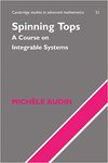 Audin M.  Spinning Tops: A Course on Integrable Systems