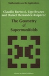 Bartocci C., Bruzzo U., Hernandez-Ruiperez D.  The Geometry of Supermanifolds