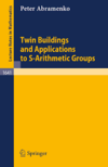 Abramenko P.  Twin Buildings and Applications to S-Arithmetic Groups, Vol. 164