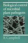 Campbell R.  Biological Control of Microbial Plant Pathogens