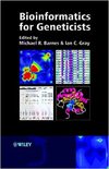 Barnes M., Gray I.  Bioinformatics for geneticists