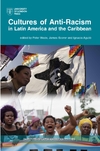 Wade P., Scorer J., Aguil&#243; I.  Cultures of Anti-Racism in Latin America and the Caribbean