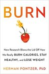 Herman Pontzer  Burn: New Research Blows the Lid Off How We Really Burn Calories, Lose Weight, and Stay Healthy