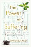 David Roland  The Power of Suffering