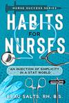 Salts, Beau  Habits For Nurses: An Injection Of Simplicity In A Stat World