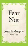 Murphy J.  Fear Not