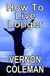 Coleman V.  How to Live Longer