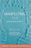 Elliott  K.  Manifesting 123: and you don't need