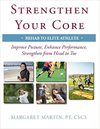 Martin M.  Strengthen Your Core: Improve Posture, Enhance Performance, Strengthen from Head to Toe