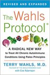 Wahls T.  The Wahls Protocol: A Radical New Way to Treat All Chronic Autoimmune Conditions Using Paleo Principles