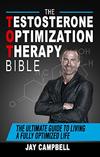 Campbell  J.  The Testosterone Optimization Therapy Bible: The Ultimate Guide to Living a Fully Optimized Life