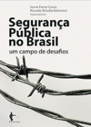 Ferreira A.  Seguran&#231;a p&#250;blica no Brasil: um campo de desafios