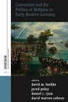 Luebke D.M., Poley J., Ryan D.C.  Conversion and the Politics of Religion in Early Modern Germany