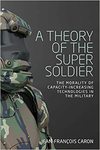 Caron Jean-Franc&#807;ois  A Theory of the Super Soldier