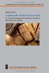 Seven  S.  Traditionelle Hadith-Hermeneutik im Zusammenhang mit modernen Ans&#228;tzen der Ankaraner Schule