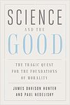 James Davison Hunter  Science and the Good