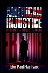 Isaac J.P.M.  American Injustice: My Battle to Expose the Truth