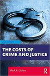Mark A. Cohen  The Costs of Crime and Justice