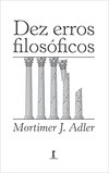 Adler M.J.  Dez Erros Filosoficos