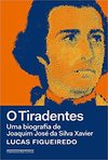 Figueiredo L.  O Tiradentes: Uma biografia de Joaquim Jos&#233; da Silva Xavier
