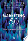 Kotler P., Kartajaya H., Setiawan I.  Marketing 5.0: Tecnologia para a humanidade
