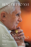 Benedetto XVI  Con Dio non sei mai solo