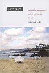 Lacy S.  Leaving Art: Writings on Performance, Politics, and Publics, 19742007