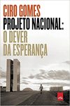 Gomes C.  Projeto Nacional: O dever da esperan&#231;a