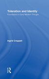 Creppell I.  Toleration and Identity: Foundations in Early Modern Th