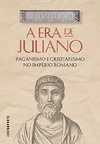 Gaetano Negri  A era de Juliano; Paganismo e cristianismo no Imp&#233;rio Romano