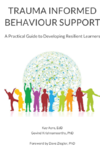 Kay Ayre  Trauma Informed Behaviour Support: A Practical Guide to Developing Resilient Learners