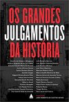 Castro Neves J.R.  Os grandes julgamentos da Hist&#243;ria