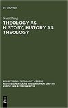 Shauf S.  Theology as History, History as Theology