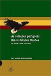 Bandeira L.A.M.  As relacoes perigosas: Brasil-Estados Unidos (De collor a Lula, 1990-2004)