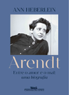 Heberlein A.  Arendt Entre  arnor   mal: Uma biografia