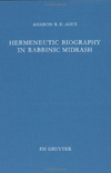 by Aharon R. E.  Hermeneutic biography in rabbinic midrash