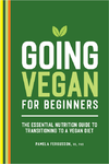 Fergusson P.  Going Vegan for Beginners: The Essential Nutrition Guide to Transitioning to a Vegan Diet