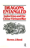 Hood S.  Dragons Entangled: Indochina and the China-Vietnam War