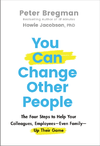 Bregman P., Jacobson H.  You Can Change Other People: The Four Steps to Help Your Colleagues, Employees&#8213;Even Family&#8213;Up Their Game