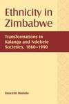 Msindo E.  Ethnicity in Zimbabwe. Transformations in Kalanga and Ndebele Societies, 18601990