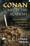 Prida J.  Conan Meets the Academy: Multidisciplinary Essays on the Enduring Barbarian Paperback