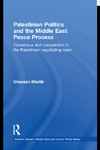 Khatib G.  Palestinian Politics and the Middle East Peace Process: Consensus and Competition in the Palestinian Negotiating Team