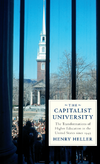 Heller H.  The Capitalist University: The Transformations of Higher Education in the United States since 1945