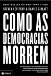 Ziblatt, Daniel  Como as democracias morrem