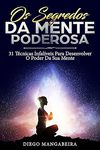 Mangabeira D.  Os Segredos Da Mente Poderosa: 31 T&#233;cnicas Infal&#237;veis Para Desenvolver O Poder Da Sua Mente