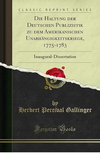 Gallinger H.  Die Haltung der Deutschen Publizistik zu dem Amerikanischen Unabh&#228;ngigkeitskriege, 1775-1783: Inaugural-Dissertation