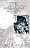 Stove D.  The Plato Cult and Other Philosophical Follies